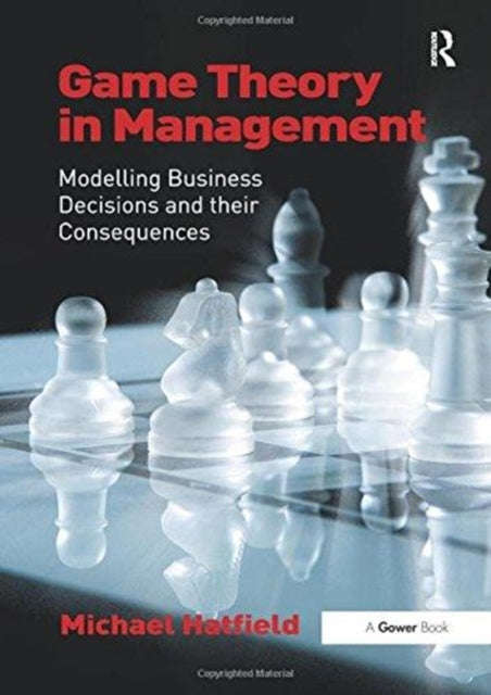 Book cover of: Game Theory in Management. By: Michael Hatfield