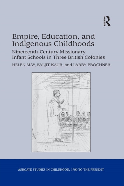 Book cover of: Empire, Education, and Indigenous Childhoods. By: Helen May