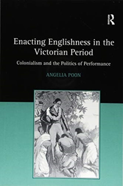 Book cover of: Enacting Englishness in the Victorian Period. By: Angelia Poon