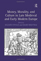 Book cover of: Money, Morality, and Culture in Late Medieval and Early Modern Europe. By: Diane Wolfthal