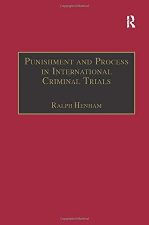 Punishment and Process in International Criminal Trials