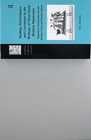 Healing, Performance and Ceremony in the Writings of Three Early Modern Physicians
