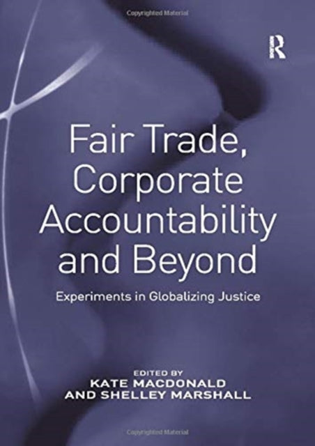 Book cover of: Fair Trade, Corporate Accountability and Beyond. By: Shelley Marshall