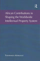 Book cover of: African Contributions in Shaping the Worldwide Intellectual Property System. By: Tshimanga Kongolo