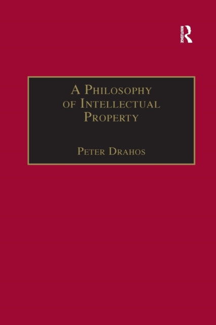 Book cover of: Philosophy of Intellectual Property. By: Peter Drahos