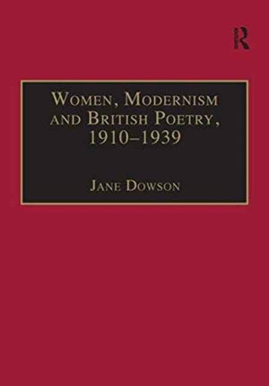 Women, Modernism and British Poetry, 1910–1939