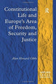 Book cover of: Constitutional Life and Europe's Area of Freedom, Security and Justice. By: Alun Howard Gibbs