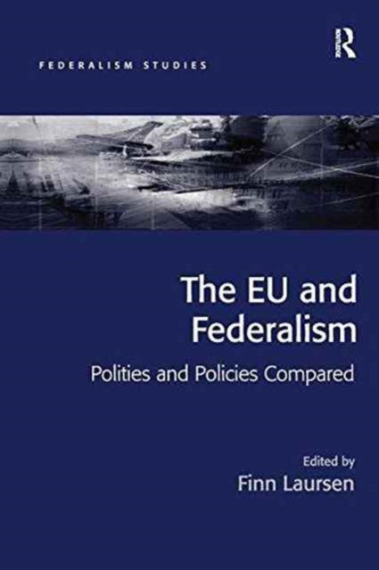 Book cover of: EU and Federalism. By: Finn Laursen