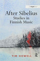 Book cover of: After Sibelius: Studies in Finnish Music. By: Tim Howell