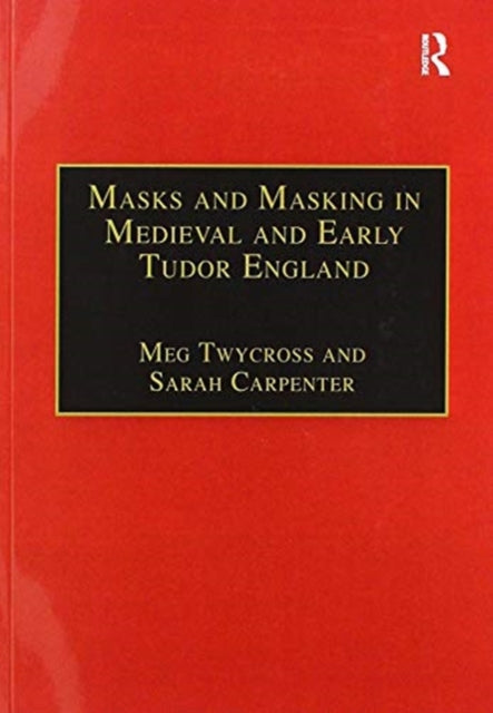 Book cover of: Masks and Masking in Medieval and Early Tudor England. By: Meg Twycross