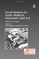 Book cover of: Fecal Matters in Early Modern Literature and Art. By: Jeff Persels
