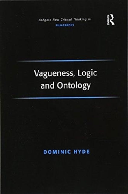 Vagueness, Logic and Ontology