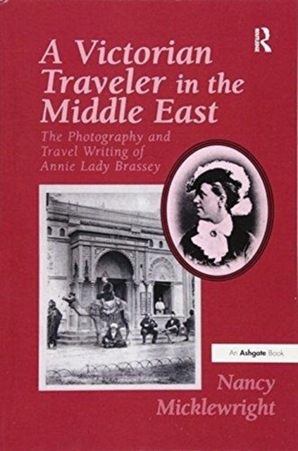 Book cover of: Victorian Traveler in the Middle East. By: Nancy Micklewright