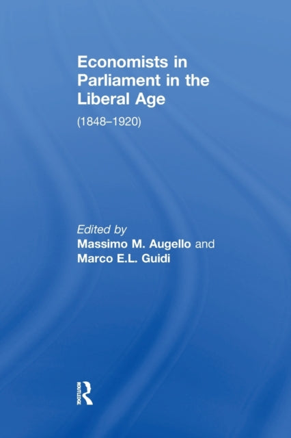 Book cover of: Economists in Parliament in the Liberal Age. By: Marco E. L. Guidi