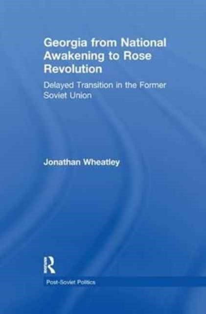 Book cover of: Georgia from National Awakening to Rose Revolution. By: Jonathan Wheatley