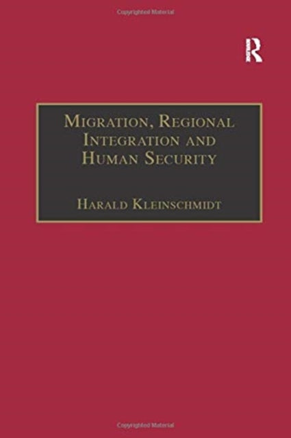Book cover of: Migration, Regional Integration and Human Security. By: Harald Kleinschmidt