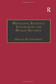 Book cover of: Migration, Regional Integration and Human Security. By: Harald Kleinschmidt