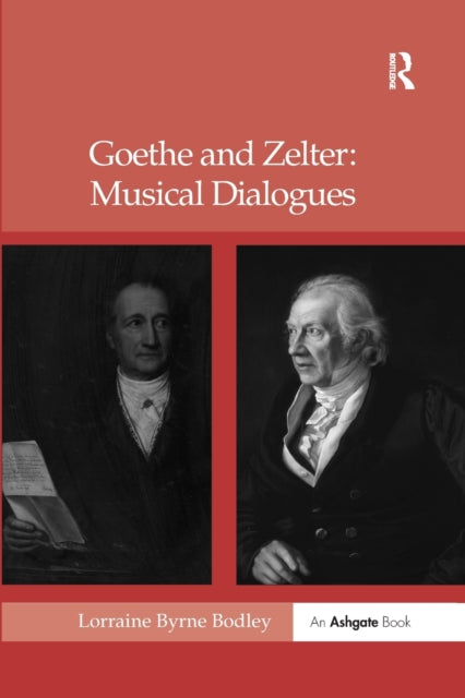 Book cover of: Goethe and Zelter: Musical Dialogues. By: Lorraine Byrne Bodley
