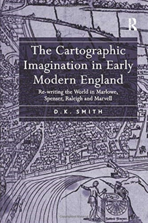 The Cartographic Imagination in Early Modern England