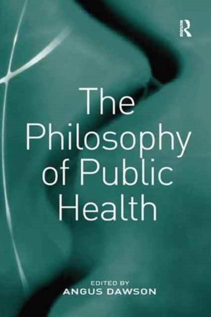 Book cover of: Philosophy of Public Health. By: Angus Dawson