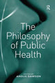 Book cover of: Philosophy of Public Health. By: Angus Dawson
