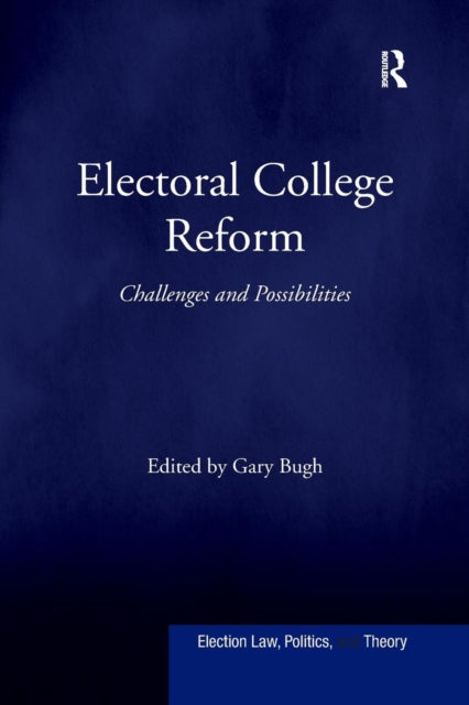 Book cover of: Electoral College Reform. By: Gary Bugh