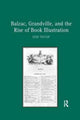 Book cover of: Balzac, Grandville, and the Rise of Book Illustration. By: Keri Yousif