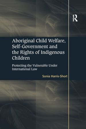 Aboriginal Child Welfare, Self-Government and the Rights of Indigenous Children