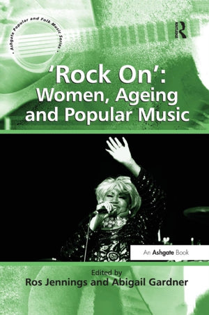 Rock On': Women, Ageing and Popular Music