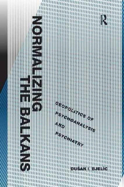 Book cover of: Normalizing the Balkans. By: Du an I. Bjelic