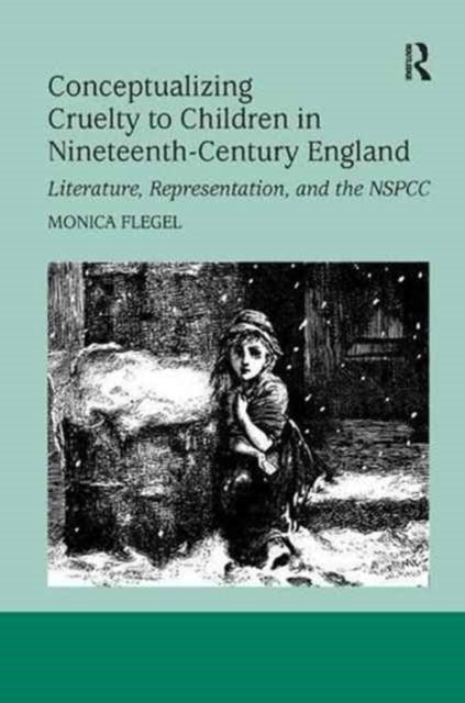 Book cover of: Conceptualizing Cruelty to Children in Nineteenth-Century England. By: Monica Flegel