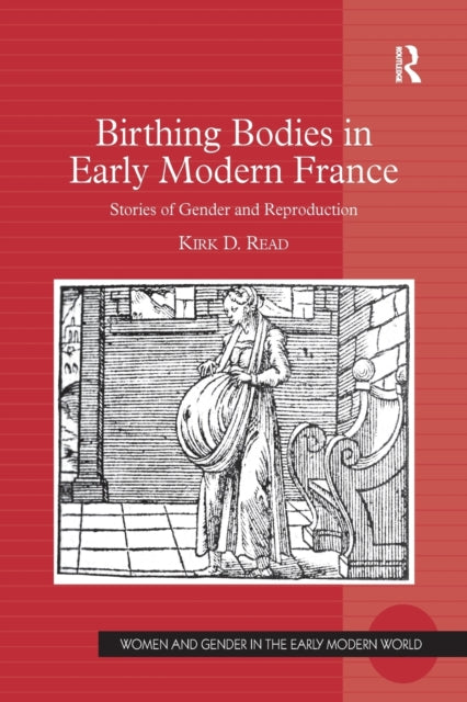 Book cover of: Birthing Bodies in Early Modern France. By: Kirk D. Read