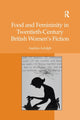Book cover of: Food and Femininity in Twentieth-Century British Women's Fiction. By: Andrea Adolph