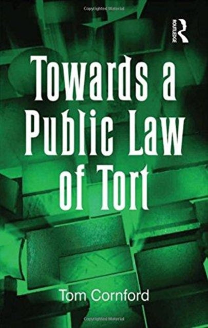Book cover of: Towards a Public Law of Tort. By: Tom Cornford