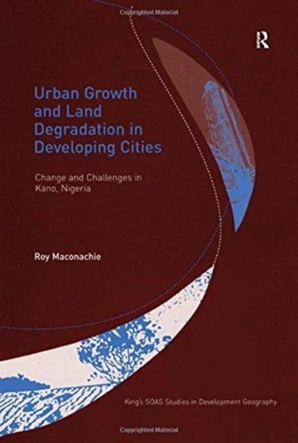 Book cover of: Urban Growth and Land Degradation in Developing Cities. By: Roy Maconachie
