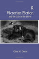 Book cover of: Victorian Fiction and the Cult of the Horse. By: Gina M. Dorré