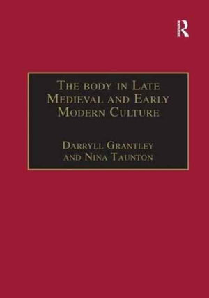Body in Late Medieval and Early Modern Culture