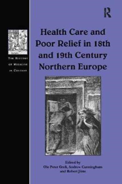 Book cover of: Health Care and Poor Relief in 18th and 19th Century Northern Europe. By: Ole Peter Grell