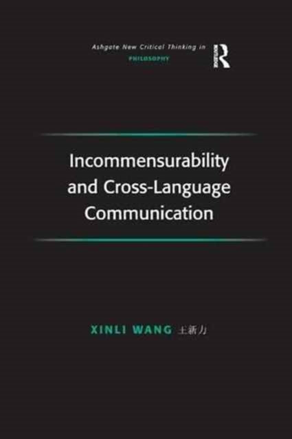 Book cover of: Incommensurability and Cross-Language Communication. By: Xinli Wang