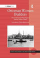 Book cover of: Ottoman Women Builders. By: Lucienne Thys-Senocak