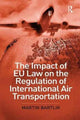 Book cover of: Impact of EU Law on the Regulation of International Air Transportation. By: Martin Bartlik