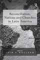 Book cover of: Reconciliation, Nations and Churches in Latin America. By: Iain S. MacLean