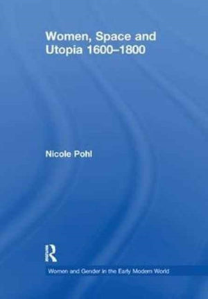 Women, Space and Utopia 1600–1800