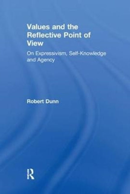 Book cover of: Values and the Reflective Point of View. By: Robert Dunn