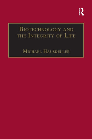 Biotechnology and the Integrity of Life