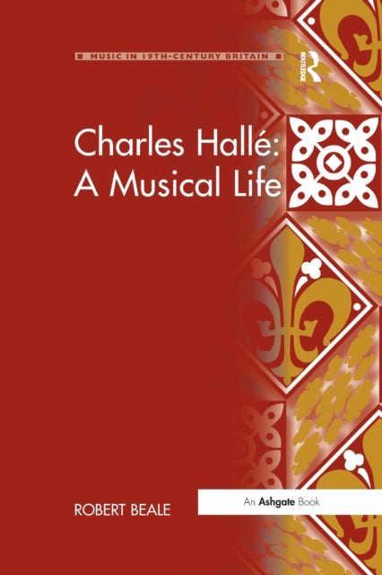Book cover of: Charles Halle: A Musical Life. By: Robert Beale