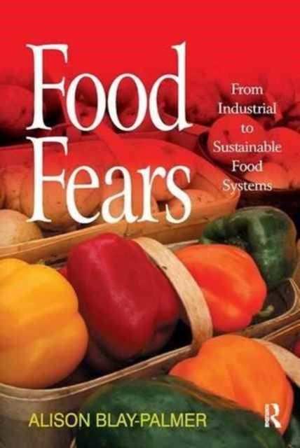 Book cover of: Food Fears. By: Alison Blay-Palmer