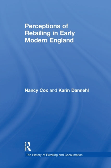 Book cover of: Perceptions of Retailing in Early Modern England. By: Nancy C. Cox