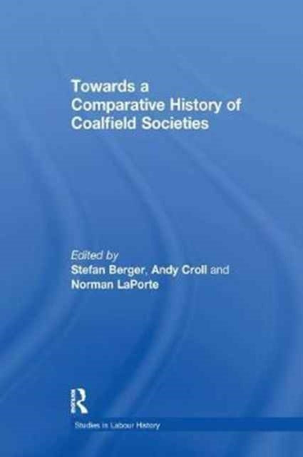 Towards a Comparative History of Coalfield Societies