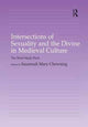 Book cover of: Intersections of Sexuality and the Divine in Medieval Culture. By: Susannah Chewning